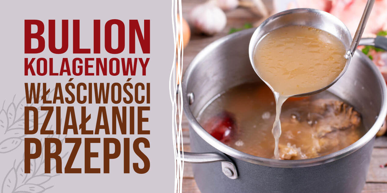 Bulion kolagenowy – właściwości, działanie i przepis na naturalny bulion z kości